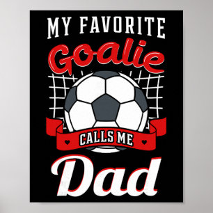 Poster Meu Goleiro Favorito Me Chama De Pai Jogador De Fu