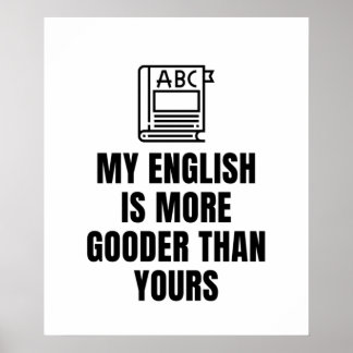 Poster meu inglês é mais bom que o seu