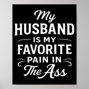 Poster Meu Marido É Minha Dor Favorita Na Frase Engraçada