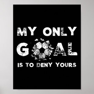 Poster Meu Objetivo É Negar O Seu Aniversário De Goleiro