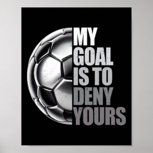 Poster Meu Objetivo É Negar O Seu Goleiro De Futebol Angu