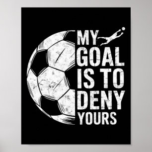 Poster Meu Objetivo É Negar O Seu Goleiro De Futebol Gole