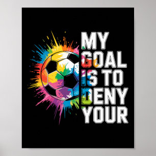 Poster Meu Objetivo É Negar O Seu Goleiro De Futebol Gole