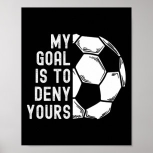 Poster Meu Objetivo É Negar O Seu Goleiro Engraçado Futeb