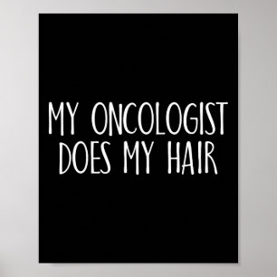 Poster Meu Oncologista Faz Meu Cabelo Sensibilizar O Canc