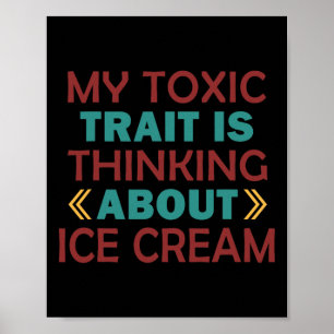 Poster Meu Traço Tóxico É Pensar Sobre Sorvete 
