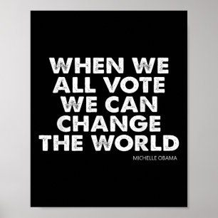 Poster Michelle Obama Quando Todos Votarmos Podemos Mudar