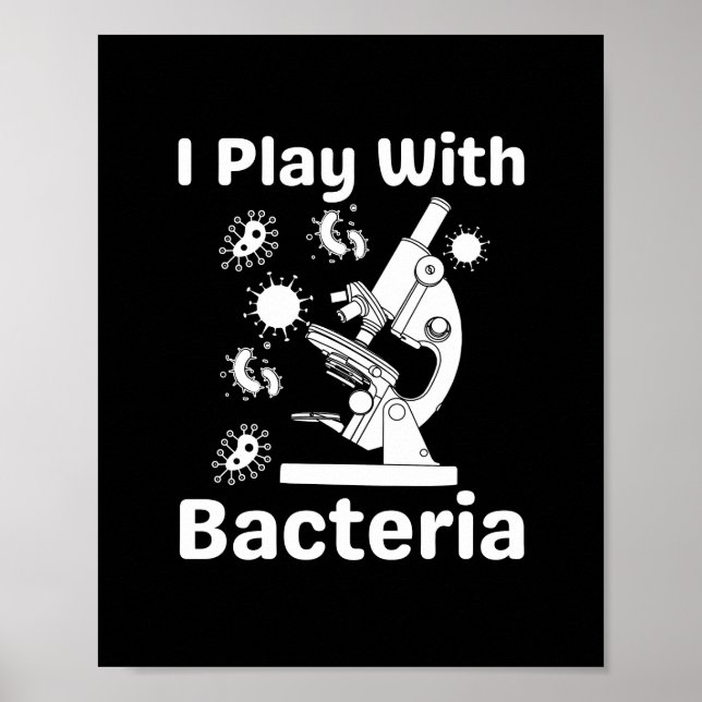 Poster Microbiólogo Engraçado Eu Brinco Com Bactérias Pos (Frente)