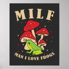 Poster MILF Man I Love Sapos Engraçado Sapo Mushroom Dize