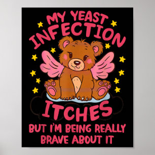 Poster Minha Infecção De Leveduras Está Sendo Muito Coraj