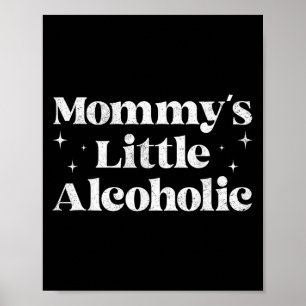 Poster Mommys Pequeno Bebado Engraçado Alcoólico Mãe Vida