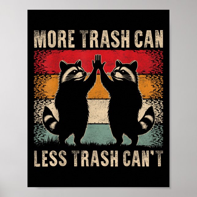 Poster More Trash Can Less Trash Can’t Funny Raccoon  (Frente)
