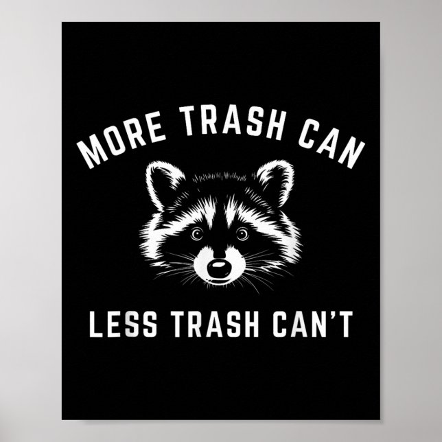 Poster More Trash Can, Less Trash Can't - Funny Raccoon  (Frente)