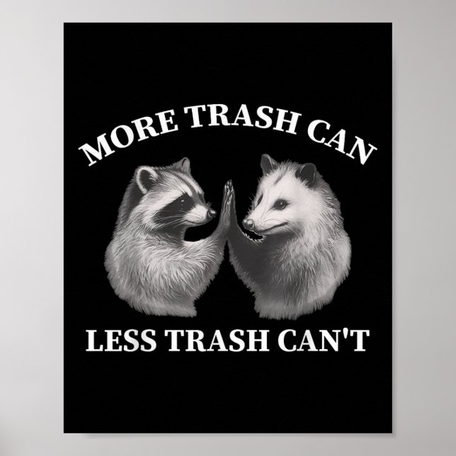 Poster More Trash Can Less Trash Can't Funny Raccoon Ossu (Frente)