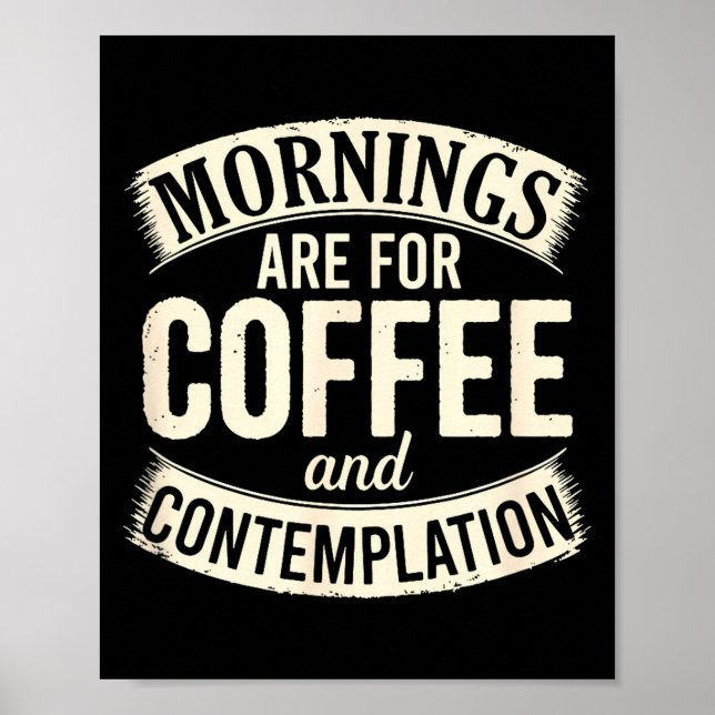 Poster Mornings Are For Coffee And Contemplation, Cute Co (Frente)