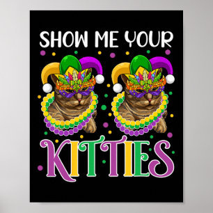 Poster Mostre-me seus gatinhos Mardi Gras Gatinhos fofos