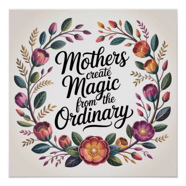 Pôster Mothers Create Magic From The Ordinary (Frente)