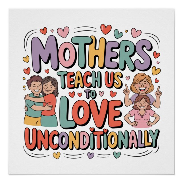 Pôster Mothers Teach Us To Love Unconditionally (Frente)