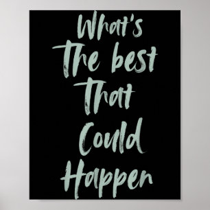 Poster Motivacional Qual É O Melhor Que Poderia Acontecer