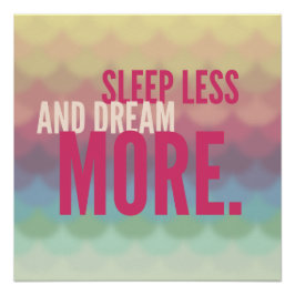 Pôster Motivational Poster "Sleep Less And Dream More"