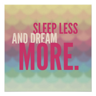 Pôster Motivational Poster "Sleep Less And Dream More"