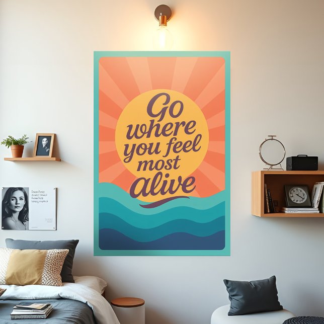 Poster Motivational Sunrise Vai Onde Você Se Sente Mais V (Vibrant motivational poster with nspiring quote, Go Where You Feel Most Alive, in flowing typography)