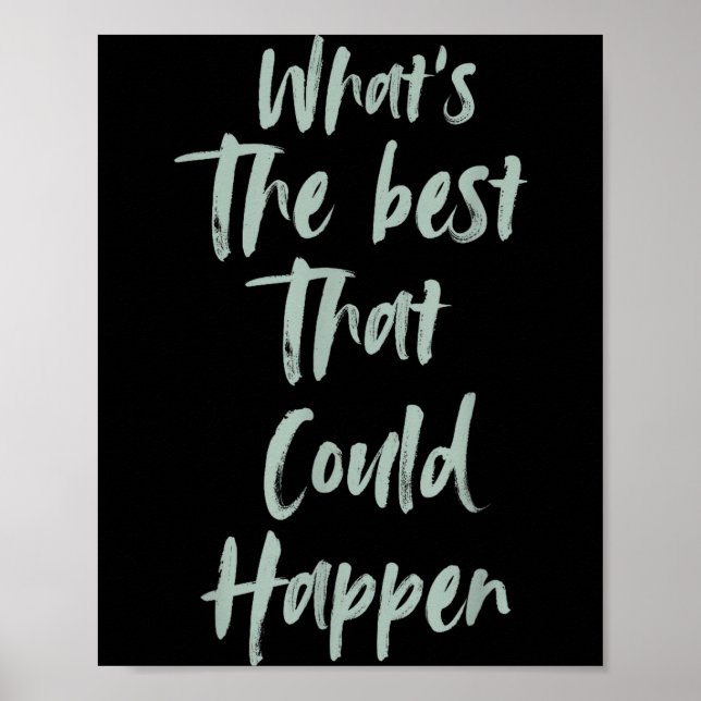 Poster Motivational What Is The Best That Could Happen Op (Frente)