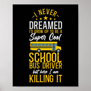 Poster Motorista De Ônibus Escolar Que Nunca Sonhei Que