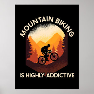 Poster Mountain Biking Is Highly Addictive