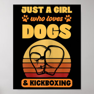 Poster Mulheres Apenas Uma Menina Que Ama Cães E Kickboxi