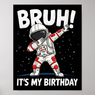 Poster Mulheres Bruh É Meu Aniversário Dabbing Astronauta