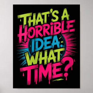 Poster Mulheres Essa É Uma Ideia Horrível Que Hora Humor 