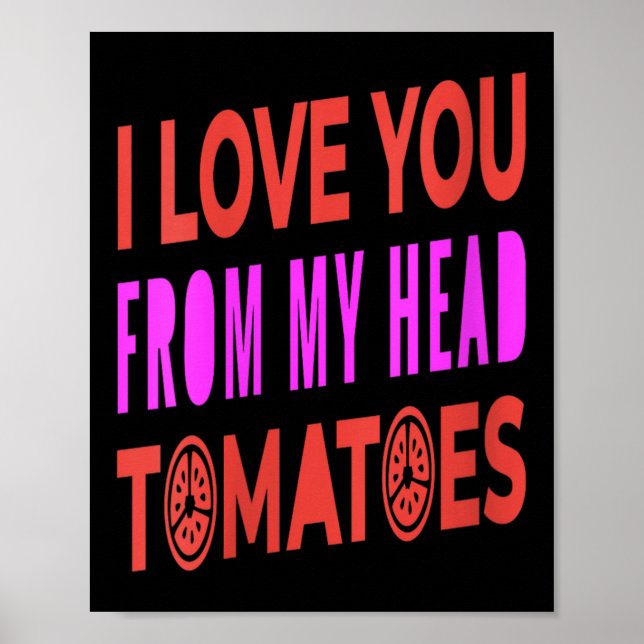 Poster Mulheres Eu Te Amo De Tomates De Cabeça (Frente)