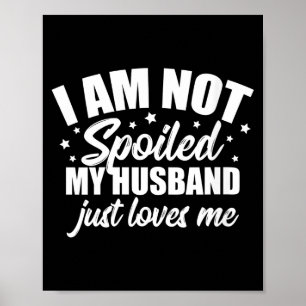Poster Mulheres não são mimadas, marido ama esposa engraç