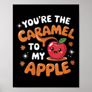 Poster Mulheres Você É O Caramelo Para Minha Camiseta De