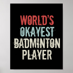 Poster Mundos Okayest Badminton Player Shuttle