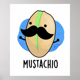 Poster Mustachio Funny Pistachio Mustache Pun