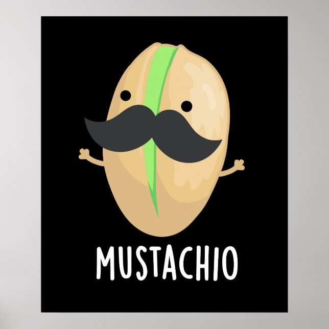 Poster Mustachio Funny Pistachio Mustache Pun Dark BG (Frente)