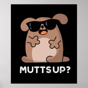 Poster Mutts Up Funny Doggie Pun Dark BG