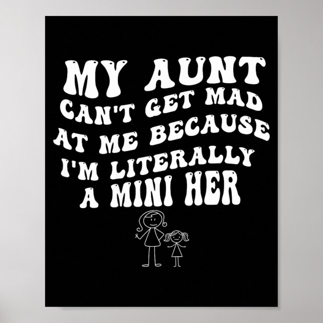 Poster My Aunt Can't Get Mad At Me Because I'm Literally  (Frente)