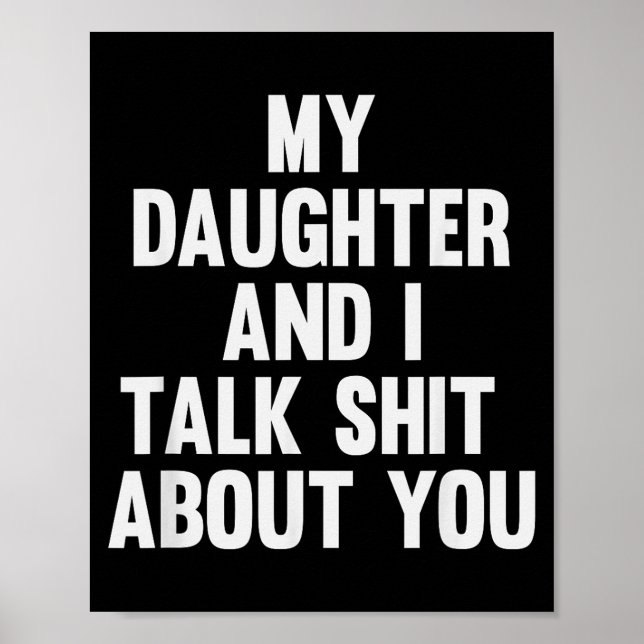 Poster My Daughter And I Talk About You Funny Matching Da (Frente)