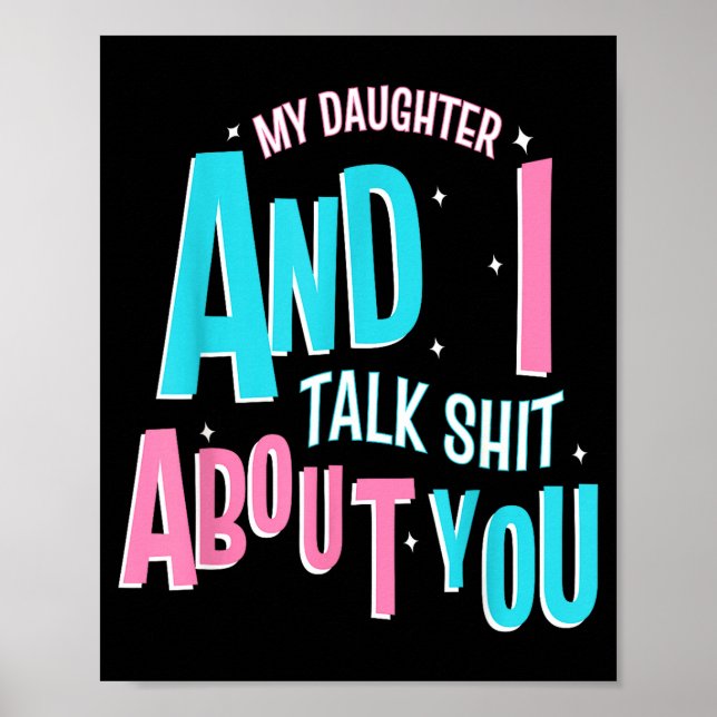 Poster My Daughter And I Talk About You Funny Matching Mo (Frente)