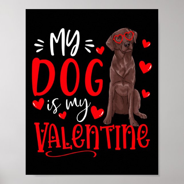 Poster My Dog Is My Valentine Chocolate Labrador Valentin (Frente)