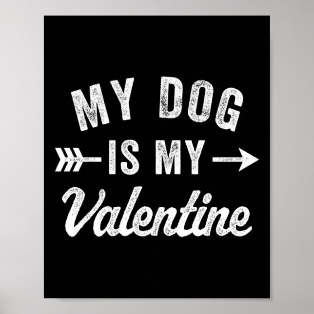Poster My Dog Is My Valentine Dog Valentines Day  (Frente)