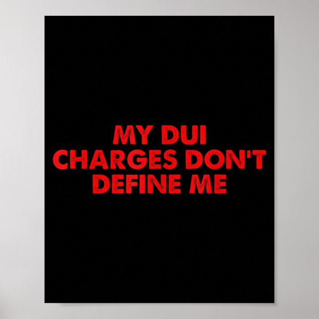 Poster My Dui Charges Don't Define Me Funny Quote  (Frente)