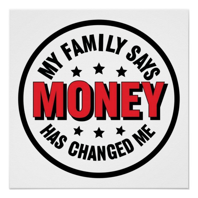 Pôster My Family Says Money Has Changed Me (Frente)