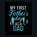 Poster My First Father'S Day As A Dad Father And Son<br><div class="desc">My First Father'S Day As A Dad Father And Son Bond New Daddy Gift. Perfect gift for your dad,  mom,  papa,  men,  women,  friend and family members on Thanksgiving Day,  Christmas Day,  Mothers Day,  Fathers Day,  4th of July,  1776 Independent day,  Veterans Day,  Halloween Day,  Patrick's Day</div>