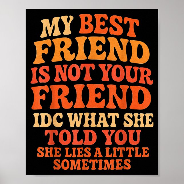 Poster My Friend Not Your Friend Funny Drama Quote  (Frente)