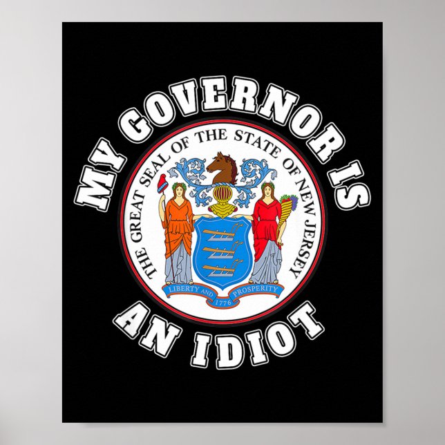 Poster My Governor Is An Idiot Funny New Jersey Tees  (Frente)