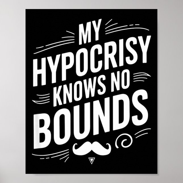 Poster My Hycrisy Knows No Bounds Sarcastic Funny Quote  (Frente)